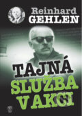 Kniha: Tajná služba v akci (Reinhard Gehlen). Naše vojsko CZ, 2010 Kniha: Tajná služba v akci (Reinhard Gehlen). Naše vojsko CZ, 2010