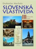 Kniha: Slovenská vlastiveda III (Drahoslav Machala). Matica slovenská, 2010 Kniha: Slovenská vlastiveda III (Drahoslav Machala). Matica slovenská, 2010