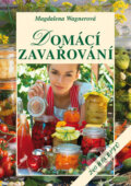 Kniha: Domácí zavařování (Magdalena Wagnerová). Vyšehrad, 2010 Kniha: Domácí zavařování (Magdalena Wagnerová). Vyšehrad, 2010