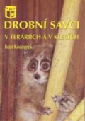 Kniha: Drobní savci v teráriích a v klecích (Ivan Kocourek). Ratio, 2010 Kniha: Drobní savci v teráriích a v klecích (Ivan Kocourek). Ratio, 2010