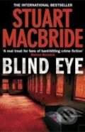 Kniha: Blind Eye (Stuart MacBride). HarperCollins, 2010 Kniha: Blind Eye (Stuart MacBride). HarperCollins, 2010