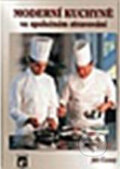 Kniha: Moderní kuchyně ve společném stravování (Jiří Černý). Ratio, 2005 Kniha: Moderní kuchyně ve společném stravování (Jiří Černý). Ratio, 2005