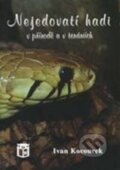 Kniha: Nejedovatí hadi v přírodě a v teráriích (Ivan Kocourek). Ratio, 2005 Kniha: Nejedovatí hadi v přírodě a v teráriích (Ivan Kocourek). Ratio, 2005