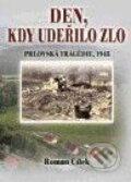 Kniha: Den, kdy udeřilo zlo (Roman Cílek). Nakladatelství VEGA-L, 2010 Kniha: Den, kdy udeřilo zlo (Roman Cílek). Nakladatelství VEGA-L, 2010