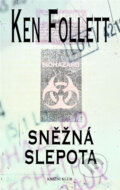 Kniha: Sněžná slepota (Ken Follett). Knižní klub, 2006 Kniha: Sněžná slepota (Ken Follett). Knižní klub, 2006