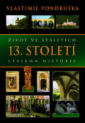 Kniha: Život ve staletích - 13. století (Vlastimil Vondruška). Moba, 2010 Kniha: Život ve staletích - 13. století (Vlastimil Vondruška). Moba, 2010