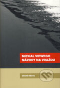 Kniha: Názory na vraždu (Michal Viewegh). Druhé město, 2009 Kniha: Názory na vraždu (Michal Viewegh). Druhé město, 2009