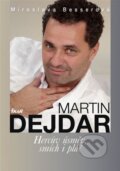 Kniha: Martin Dejdar (Miroslava Besserová). Ikar CZ, 2010 Kniha: Martin Dejdar (Miroslava Besserová). Ikar CZ, 2010