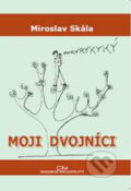 Kniha: Moji dvojníci (Miroslav Skála). Akademické nakladatelství CERM, 2010 Kniha: Moji dvojníci (Miroslav Skála). Akademické nakladatelství CERM, 2010