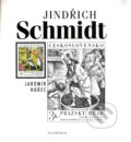 Kniha: Jindřich Schmidt (Jaromír Hořec). Academia, 2010 Kniha: Jindřich Schmidt (Jaromír Hořec). Academia, 2010