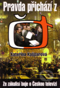 Kniha: Pravda přichází z České televize (Kateřina Kašparová). Tevis, 2001 Kniha: Pravda přichází z České televize (Kateřina Kašparová). Tevis, 2001