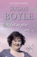 Susan Boyle: Když se plní sny - Alice Montgomery, IFP Publishing, 2010