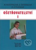 Kniha: Ošetřovatelství I (Marie Rozsypalová a kolektív). Informatorium, 2010 Kniha: Ošetřovatelství I (Marie Rozsypalová a kolektív). Informatorium, 2010