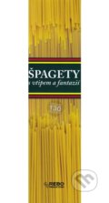 Kniha: Špagety s vtipem a fantazií (Rebo). Rebo, 2010 Kniha: Špagety s vtipem a fantazií (Rebo). Rebo, 2010