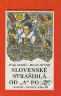 Kniha: Slovenské strašidlá od "A" po "Ž" (Ivan Szabó a Milan Stano). Vydavateľstvo Štúdio humoru a satiry, 2003 Kniha: Slovenské strašidlá od "A" po "Ž" (Ivan Szabó a Milan Stano). Vydavateľstvo Štúdio humoru a satiry, 2003