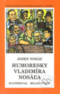 Kniha: Humoresky Vladimíra Nosáľa (Jozef Nosáľ). Vydavateľstvo Štúdio humoru a satiry, 2004 Kniha: Humoresky Vladimíra Nosáľa (Jozef Nosáľ). Vydavateľstvo Štúdio humoru a satiry, 2004