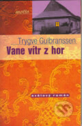 Kniha: Vane vítr z hor (Trygve Gulbranssen). Motto, 2001 Kniha: Vane vítr z hor (Trygve Gulbranssen). Motto, 2001