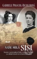 Kniha: Naše milá Sisi (Gabriele Praschl-Bichlerová). Ikar CZ, 2010 Kniha: Naše milá Sisi (Gabriele Praschl-Bichlerová). Ikar CZ, 2010