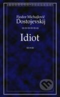 Kniha: Idiot (Fiodor Michajlovič Dostojevskij). Odeon CZ, 2008 Kniha: Idiot (Fiodor Michajlovič Dostojevskij). Odeon CZ, 2008