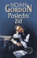 Kniha: Poslední žid (Noah Gordon). Knižní klub, 2009 Kniha: Poslední žid (Noah Gordon). Knižní klub, 2009