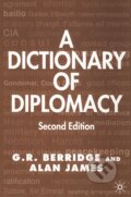 Kniha: A Dictionary of Diplomacy (Alan James a G. R. Berridge). Palgrave, 2004 Kniha: A Dictionary of Diplomacy (Alan James a G. R. Berridge). Palgrave, 2004