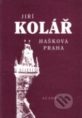Haškova Praha - Jiří Kolář, Academia, 1999