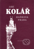 Kniha: Haškova Praha (Jiří Kolář). Academia, 1999 Kniha: Haškova Praha (Jiří Kolář). Academia, 1999