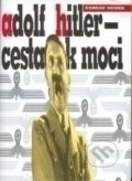 Kniha: Adolf Hitler - Cesta k moci (Konrad Heiden). Agnes Burdová - ARA, 2002 Kniha: Adolf Hitler - Cesta k moci (Konrad Heiden). Agnes Burdová - ARA, 2002