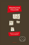 Malý a Velký testament - François Villon, Garamond, 2010