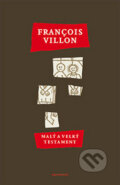Kniha: Malý a Velký testament (François Villon). Garamond, 2010 Kniha: Malý a Velký testament (François Villon). Garamond, 2010