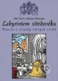 Kniha: Labyrintem středověku (Aleš Česal a Roman Herzinger). XYZ, 2007 Kniha: Labyrintem středověku (Aleš Česal a Roman Herzinger). XYZ, 2007