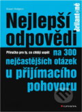 Kniha: Nejlepší odpovědi na 300 nejčastejších otázek u přijímacího pohovoru (Susan Hodgson). Grada Kniha: Nejlepší odpovědi na 300 nejčastejších otázek u přijímacího pohovoru (Susan Hodgson). Grada