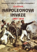 Kniha: Napoleonova invaze 1807 - 1810 (Jiří Kovařík). Akcent, 2010 Kniha: Napoleonova invaze 1807 - 1810 (Jiří Kovařík). Akcent, 2010