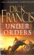 Kniha: Under Orders (Dick Francis). Pan Books, 2007 Kniha: Under Orders (Dick Francis). Pan Books, 2007