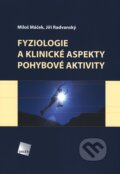 Fyziologie a klinické aspekty pohybové aktivity - Miloš Máček, Jiří  Radvanský, 2011