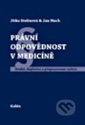 Kniha: Právní odpovědnost v medicíně (Jan Mach a Jitka Stolínová). Galén, 2011 Kniha: Právní odpovědnost v medicíně (Jan Mach a Jitka Stolínová). Galén, 2011