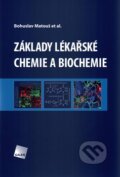 Kniha: Základy lékařské chemie a biochemie (Bohuslav Matouš a kolektív), 2010 Kniha: Základy lékařské chemie a biochemie (Bohuslav Matouš a kolektív), 2010