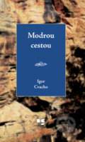 Kniha: Modrou cestou (Igor Cvacho). Knižné centrum, 2010 Kniha: Modrou cestou (Igor Cvacho). Knižné centrum, 2010