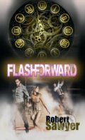 Kniha: Flashforward (Robert Sawyer). Baronet, 2010 Kniha: Flashforward (Robert Sawyer). Baronet, 2010