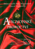 Kniha: Avignonské proroctví (Emmanuelle Rey-Magnan a Pascal Fontanille). XYZ, 2009 Kniha: Avignonské proroctví (Emmanuelle Rey-Magnan a Pascal Fontanille). XYZ, 2009