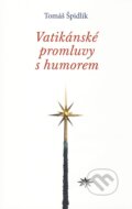 Kniha: Vatikánské promluvy s humorem (Tomáš Špidlík). Refugium Velehrad-Roma, 2010 Kniha: Vatikánské promluvy s humorem (Tomáš Špidlík). Refugium Velehrad-Roma, 2010