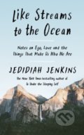 Kniha: Like Streams to the Ocean (Jedidiah Jenkins). Rider & Co, 2021 Kniha: Like Streams to the Ocean (Jedidiah Jenkins). Rider & Co, 2021