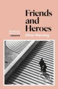 Kniha: Friends And Heroes (Olivia Manning). Windmill Books, 2021 Kniha: Friends And Heroes (Olivia Manning). Windmill Books, 2021