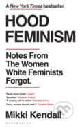 Kniha: Hood Feminism (Mikki Kendall). Bloomsbury, 2021 Kniha: Hood Feminism (Mikki Kendall). Bloomsbury, 2021