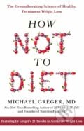 How Not To Diet - Michael Greger, Bluebird Books, 2021