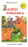 Kniha: Zaječí pohádka (Gabriela Kopcová). Akcent, 2007 Kniha: Zaječí pohádka (Gabriela Kopcová). Akcent, 2007