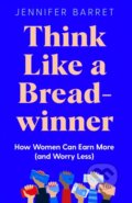 Kniha: Think Like a Breadwinner (Jennifer Barrett). Bluebird Books, 2021 Kniha: Think Like a Breadwinner (Jennifer Barrett). Bluebird Books, 2021