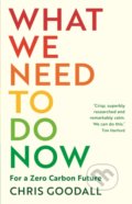 Kniha: What We Need to Do Now (Chris Goodall). Profile Books, 2021 Kniha: What We Need to Do Now (Chris Goodall). Profile Books, 2021