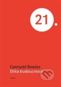 Kniha: Etika budoucnosti (Cennydd Bowles). Academia, 2021 Kniha: Etika budoucnosti (Cennydd Bowles). Academia, 2021