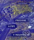 Kniha: Freddie a Fifi v Mezisvětě (Ivana Dostálová). Jonathan Livingston, 2021 Kniha: Freddie a Fifi v Mezisvětě (Ivana Dostálová). Jonathan Livingston, 2021
